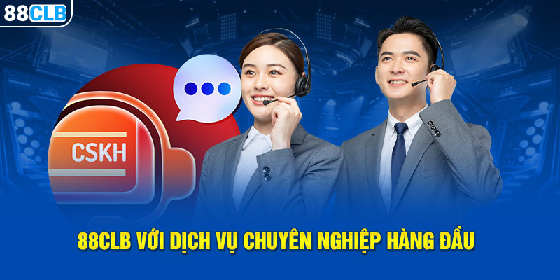 88CLB với dịch vụ chuyên nghiệp hàng đầu