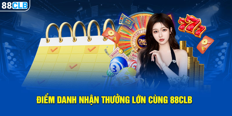 Điểm danh nhận thưởng lớn cùng 88CLB