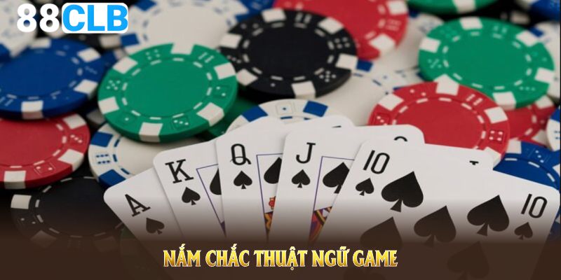 Nắm chắc thuật ngữ game và cách chơi để sẵn sàng bắt đầu